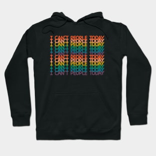 I can't people today Hoodie